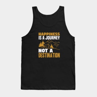 Happiness Is A Journey Not A Destination Tank Top